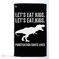 LetS Eat Punctuation Saves Lives Grammar Funny Dino Golf Towel thumb 0