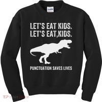 LetS Eat Punctuation Saves Lives Grammar Funny Dino Kids Sweatshirt thumb 0