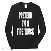 Lazy Easy Pretend I'm A Fire Truck Party Halloween Costume Long Sleeve Shirt thumb 0