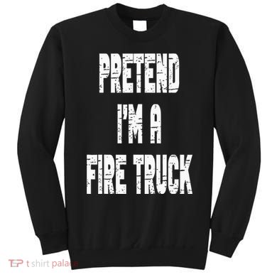 Lazy Easy Pretend I'm A Fire Truck Party Halloween Costume Sweatshirt
