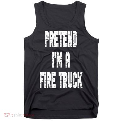 Lazy Easy Pretend I'm A Fire Truck Party Halloween Costume Tank Top