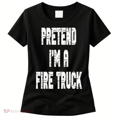 Lazy Easy Pretend I'm A Fire Truck Party Halloween Costume Women's T-Shirt