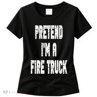 Lazy Easy Pretend I'm A Fire Truck Party Halloween Costume Women's T-Shirt thumb 0