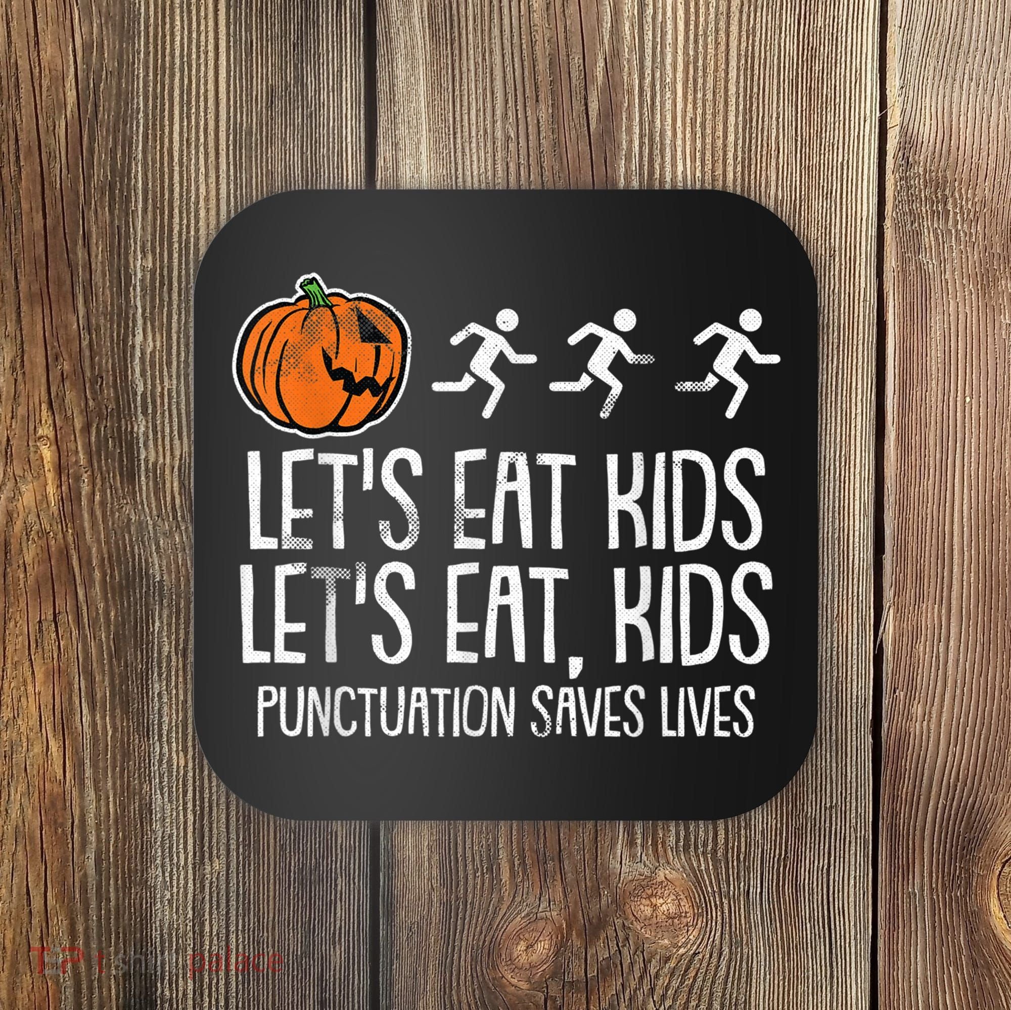 Lets Eat Punctuation Saves Lives Lazy Halloween Costume Coaster