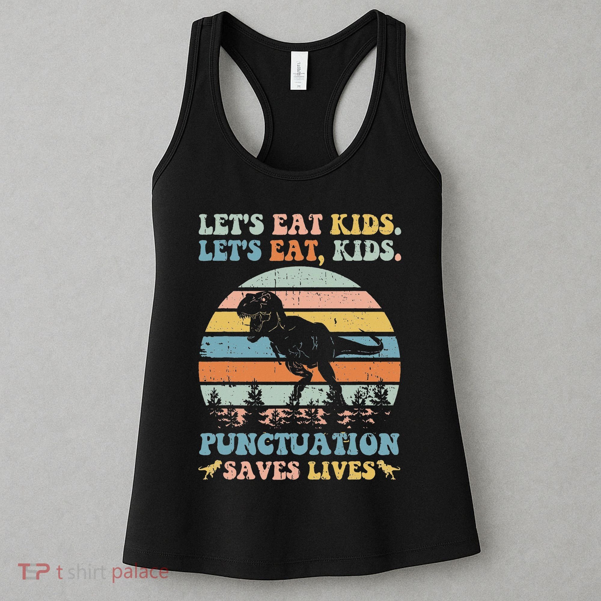 Let's Eat Punctuation Saves Lives Funny Grammar Dino Women's Tank Top