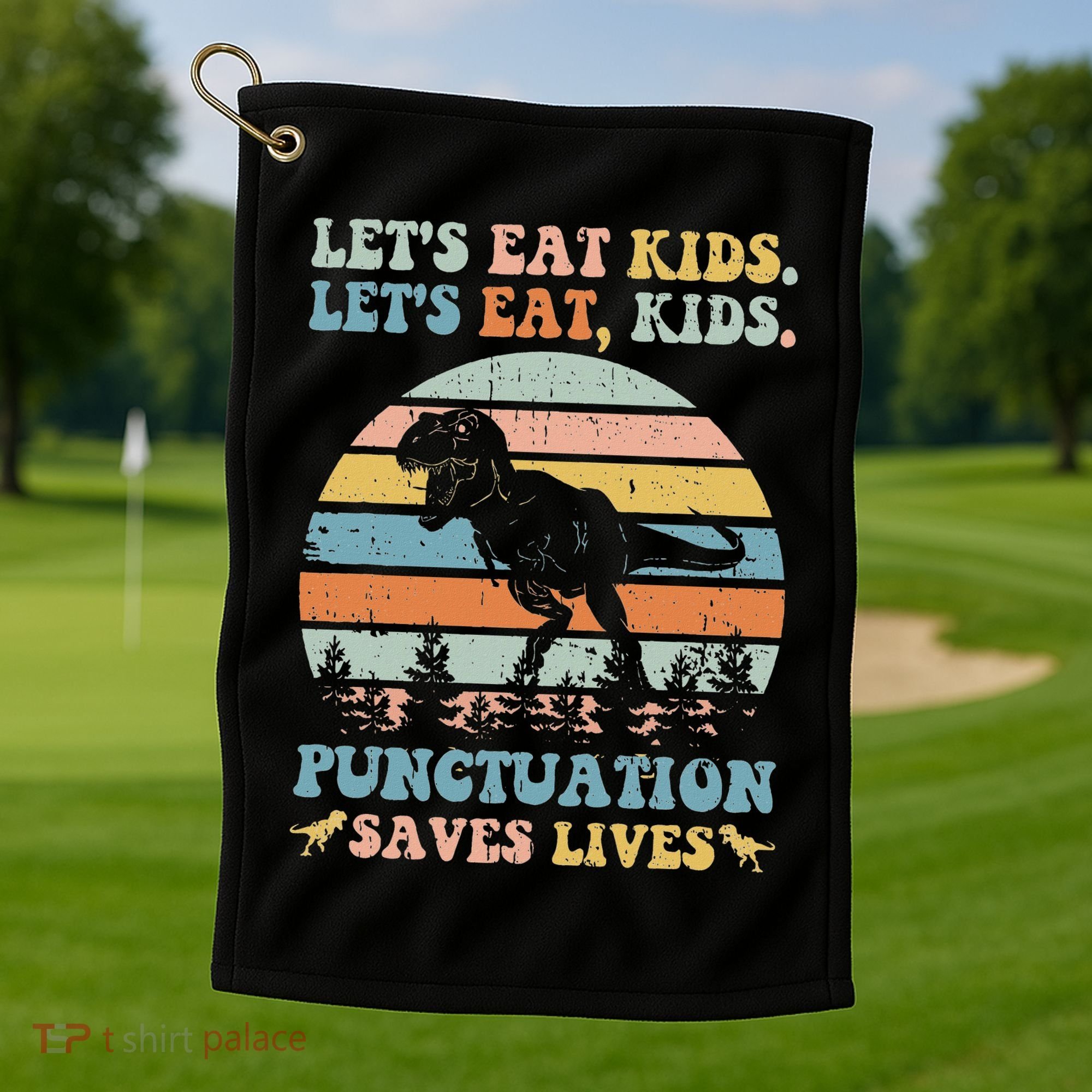 Let's Eat Punctuation Saves Lives Funny Grammar Dino Golf Towel