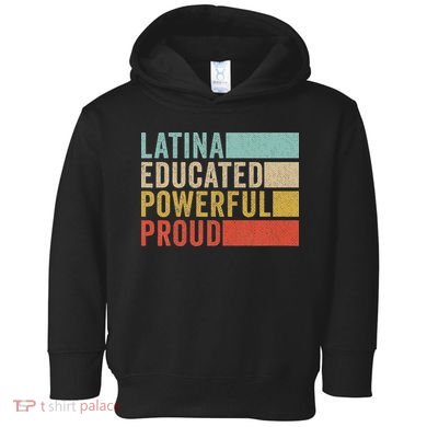 Latina Educated Powerful Proud Toddler Hoodie