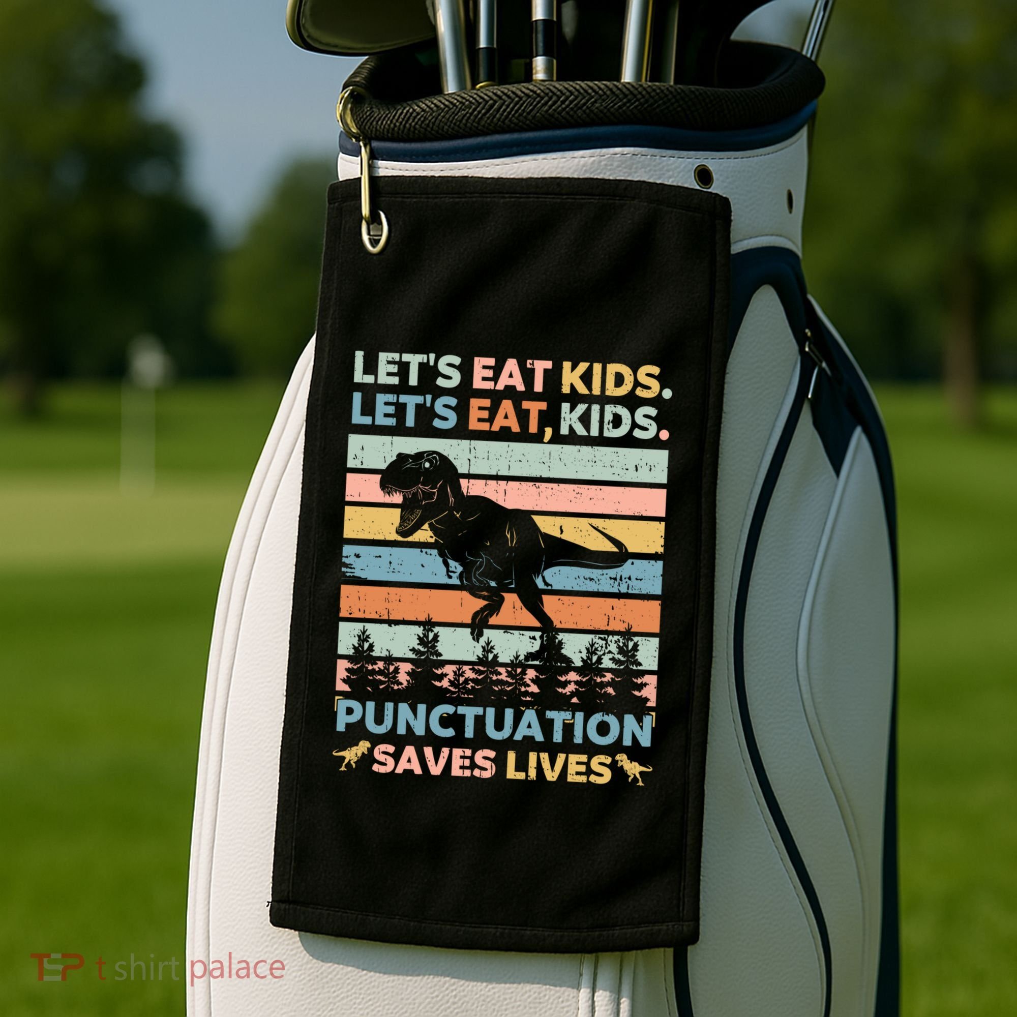 LetS Eat Punctuation Saves Lives Funny Grammar Dino Gift Golf Towel