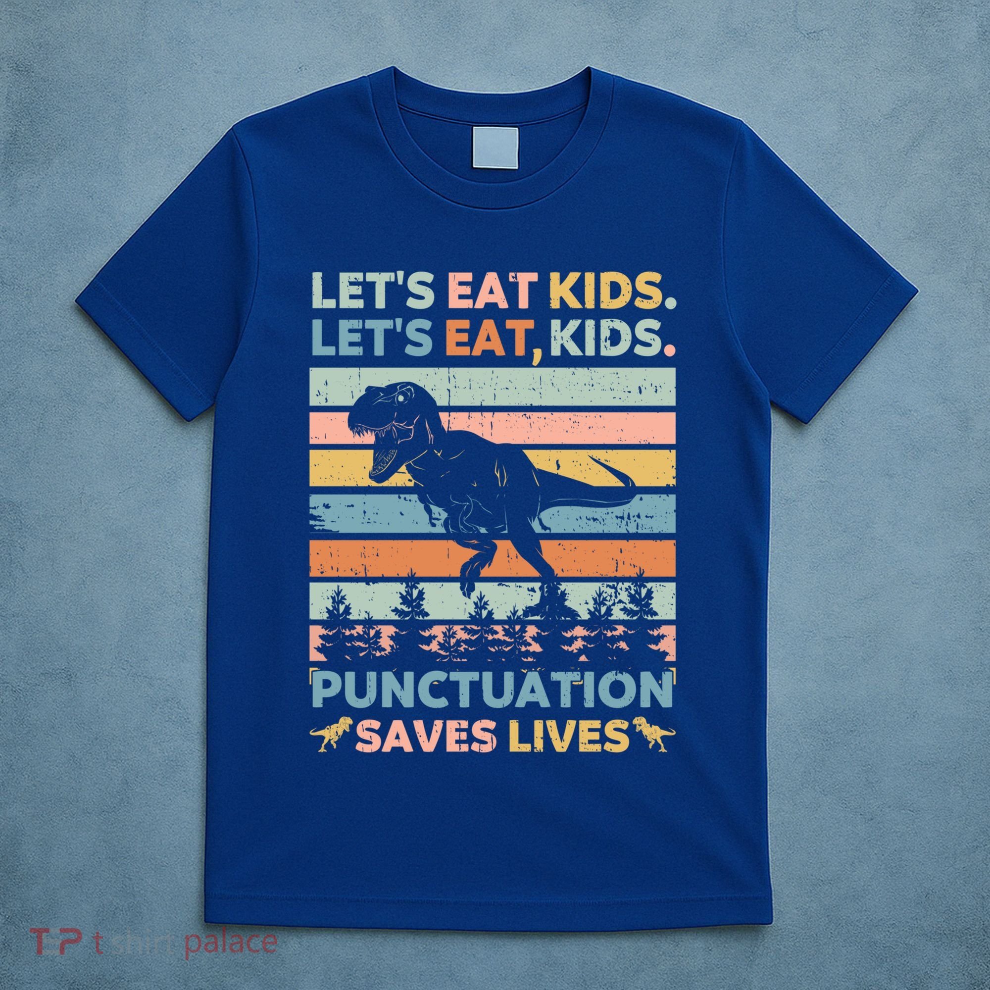 LetS Eat Punctuation Saves Lives Funny Grammar Dino Gift T-Shirt