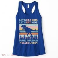 LetS Eat Punctuation Saves Lives Funny Grammar Dino Gift Women's Tank Top thumb 0