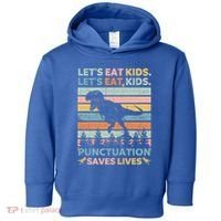 LetS Eat Punctuation Saves Lives Funny Grammar Dino Gift Toddler Hoodie thumb 0