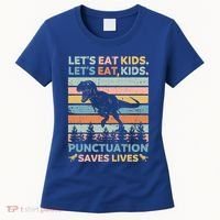 LetS Eat Punctuation Saves Lives Funny Grammar Dino Gift Women's T-Shirt thumb 0
