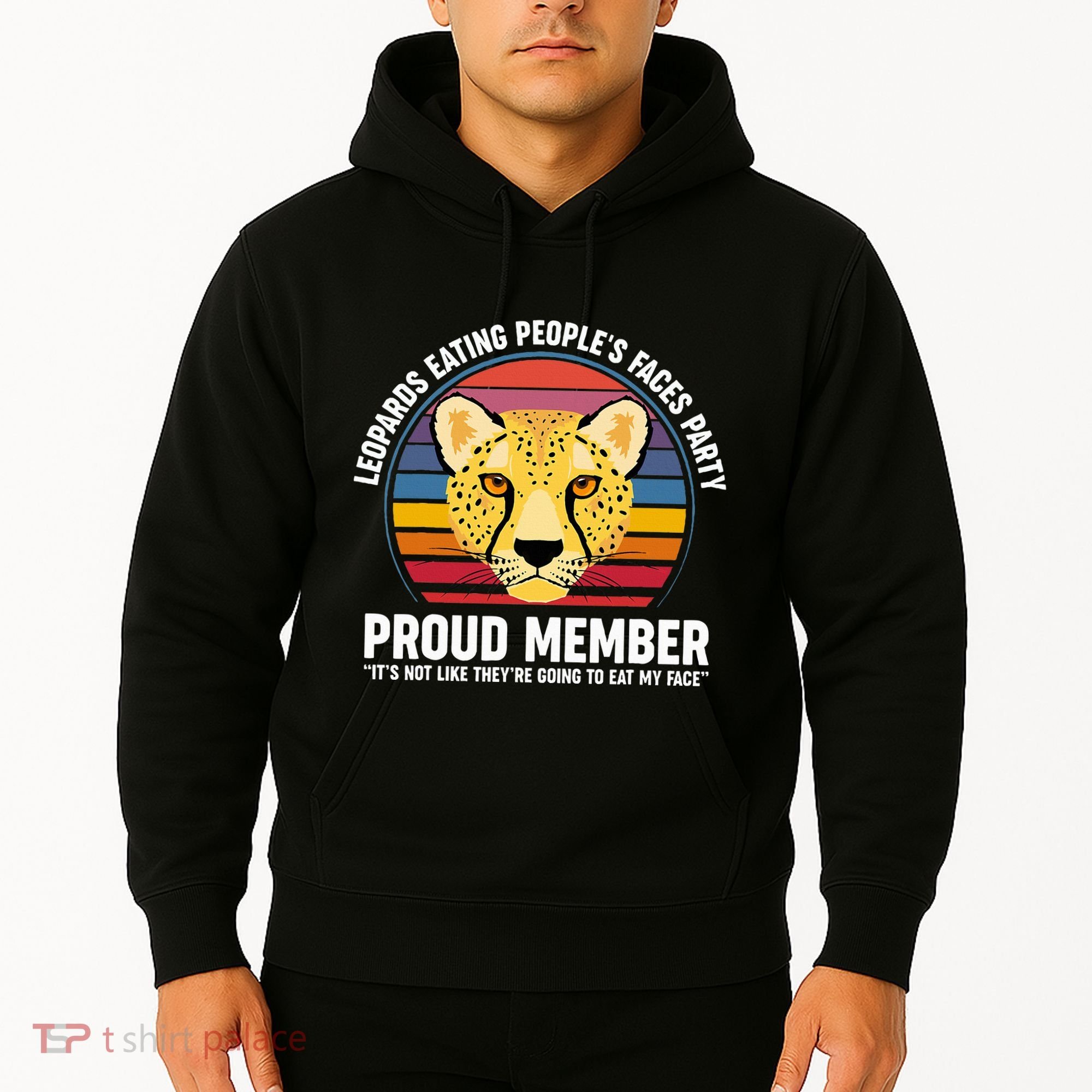 Leopards Eating People’S Face Party Proud Member Funny Meme Hoodie
