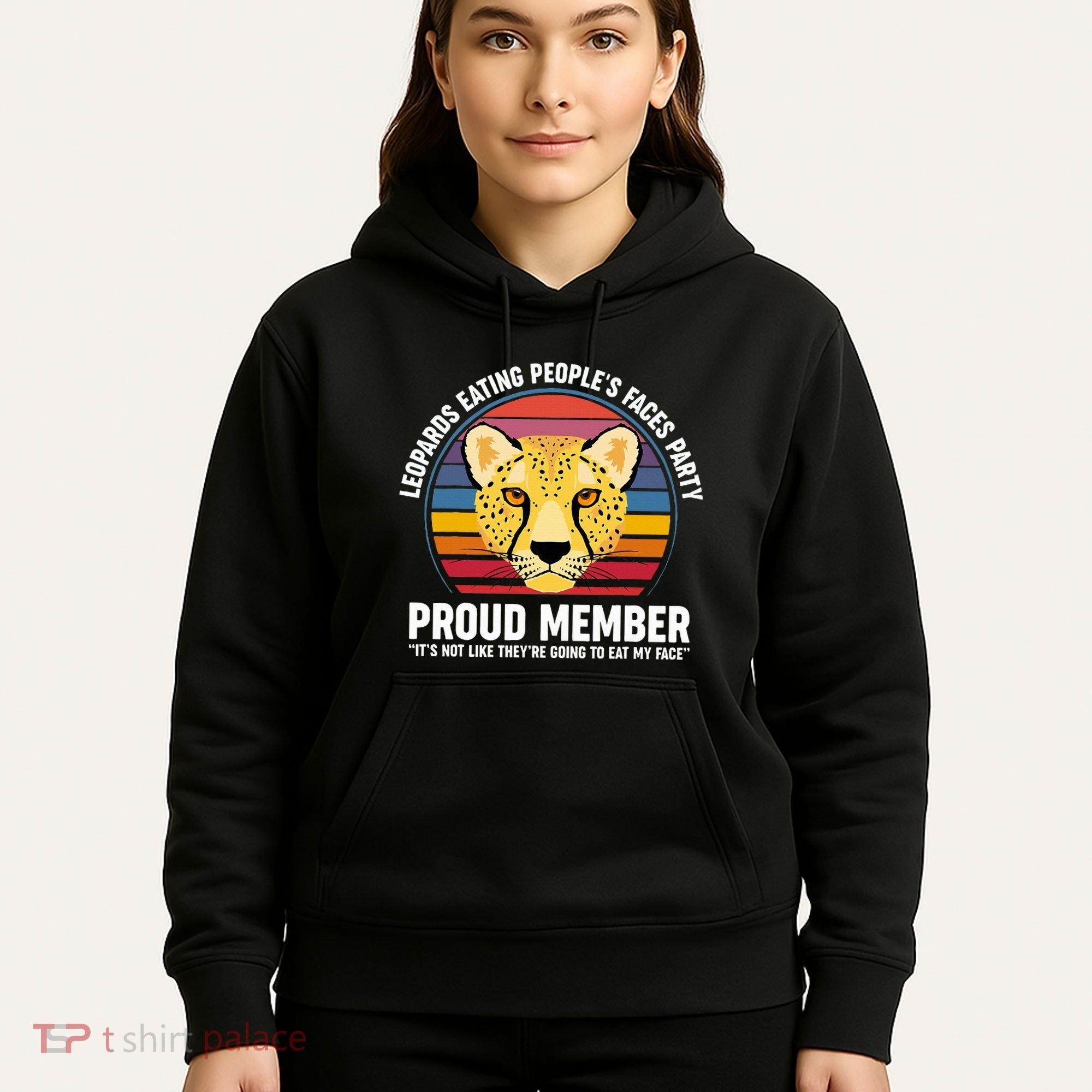 Leopards Eating People’S Face Party Proud Member Funny Meme Hoodie