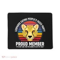 Leopards Eating People’S Face Party Proud Member Funny Meme Mousepad thumb 0