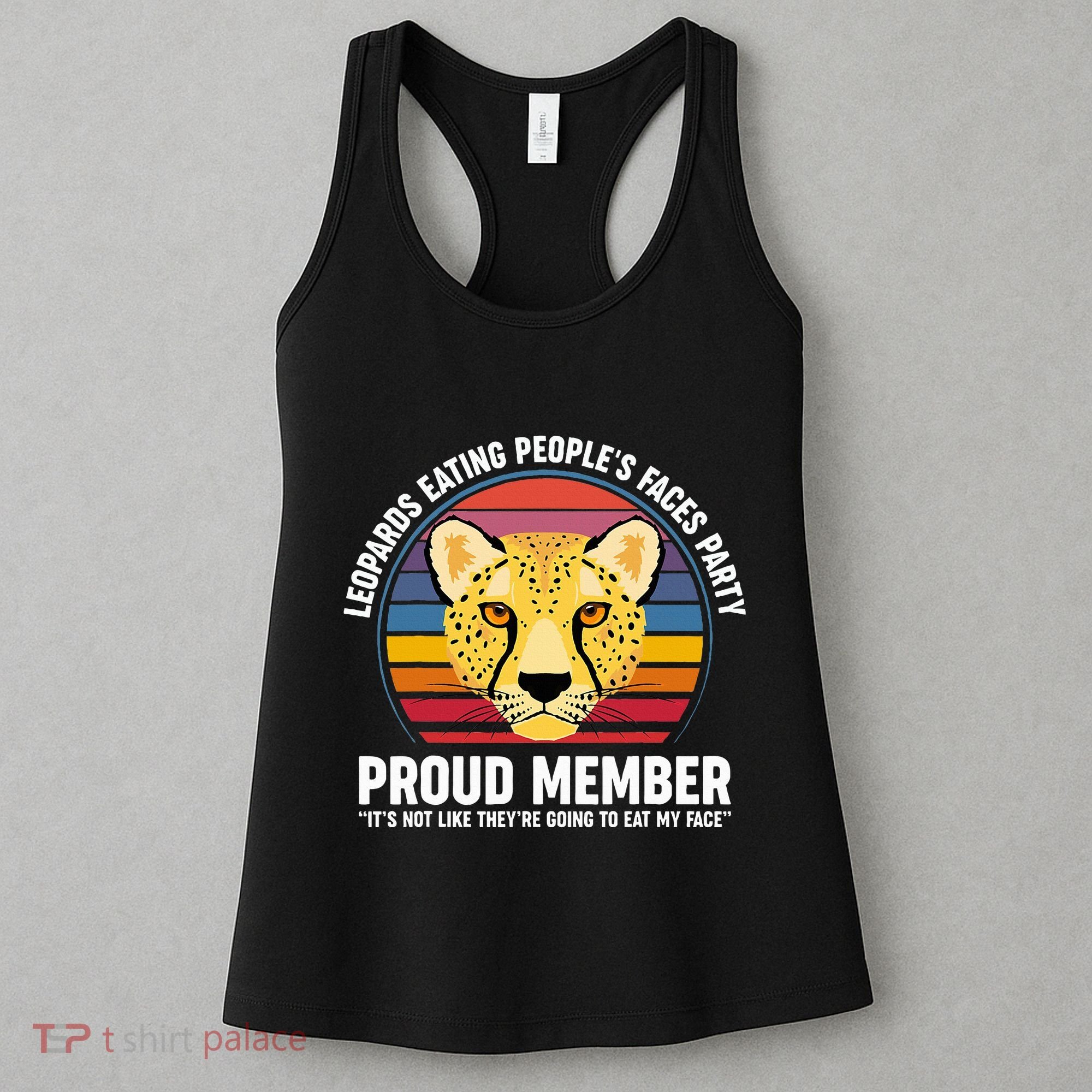 Leopards Eating People’S Face Party Proud Member Funny Meme Women's Tank Top