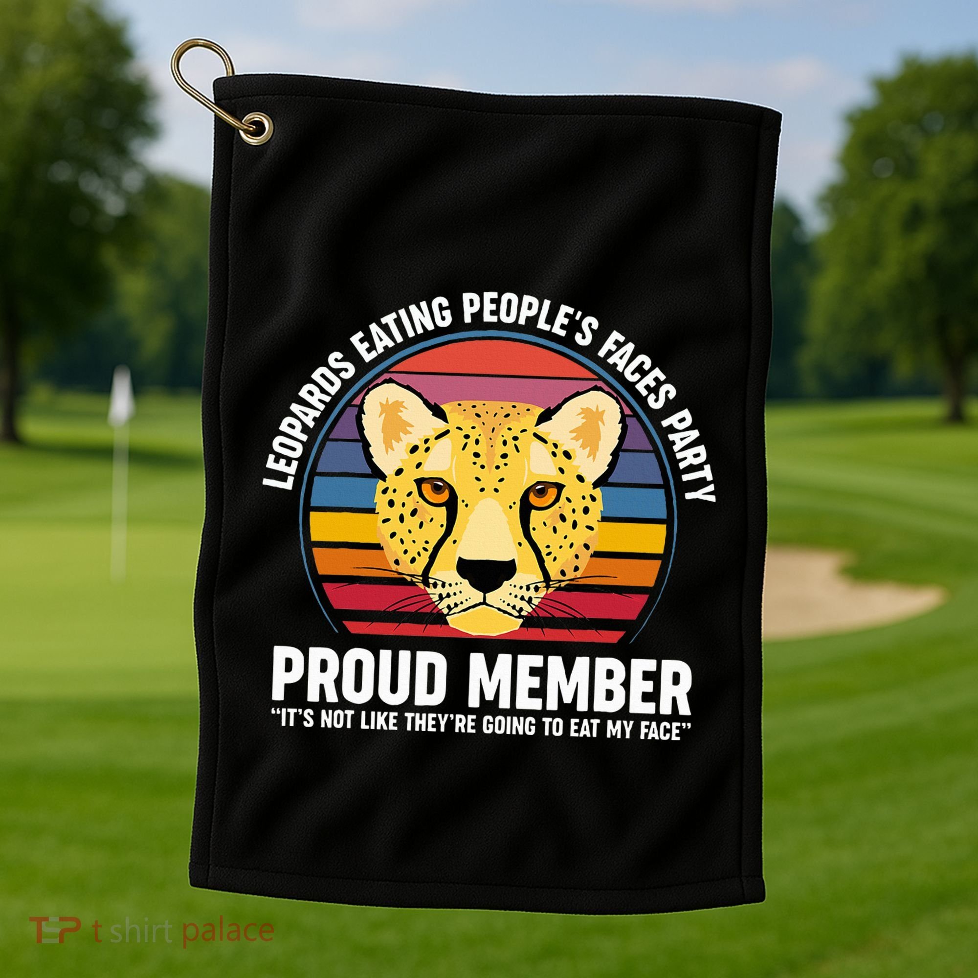 Leopards Eating People’S Face Party Proud Member Funny Meme Golf Towel