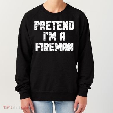 Lazy Easy Pretend I'm Fireman Party Halloween Costume Simple Women's Sweatshirt