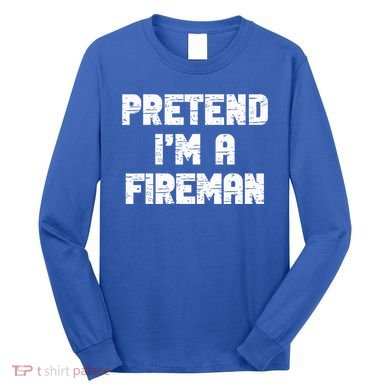Lazy Easy Pretend I'm Fireman Party Halloween Costume Simple Long Sleeve Shirt