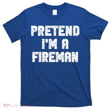 Lazy Easy Pretend I'm Fireman Party Halloween Costume Simple T-Shirt