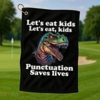 Let’s Eat Punctuation Saves Lives Grammar School Funny Golf Towel thumb 1