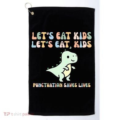 Lets Eat Punctuation Saves Live Golf Towel