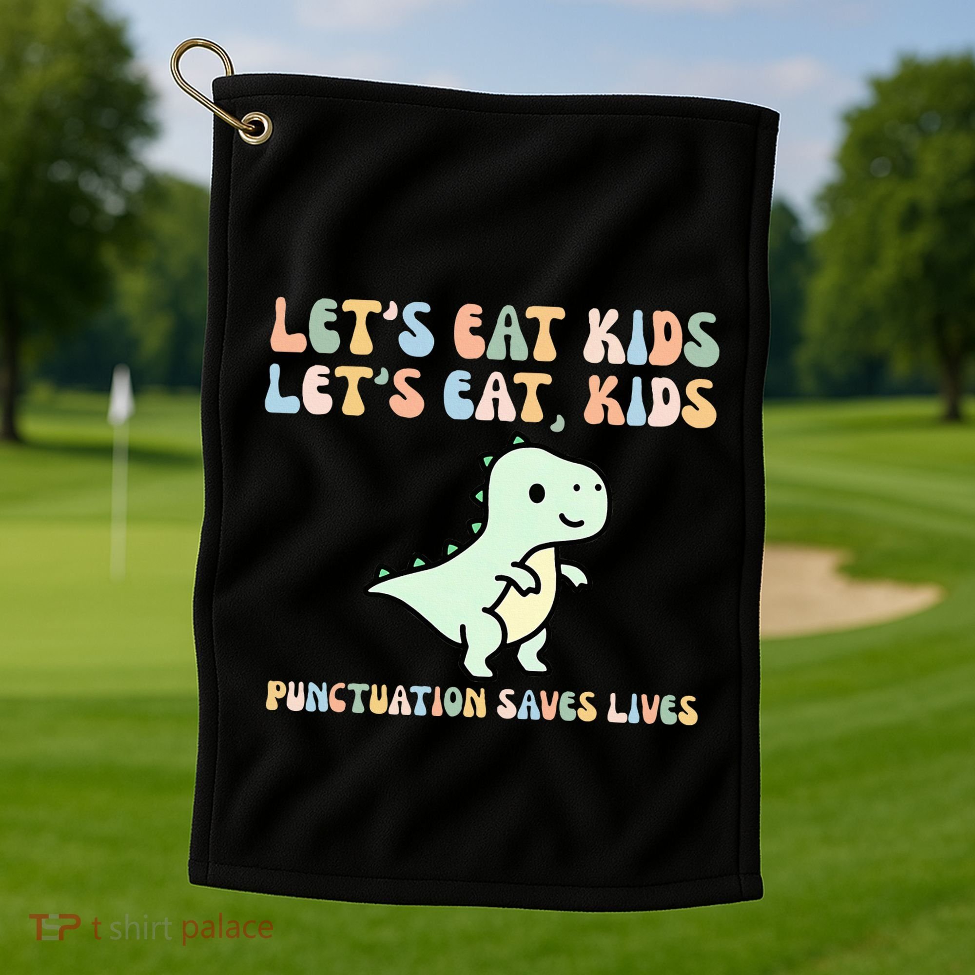 Lets Eat Punctuation Saves Live Golf Towel