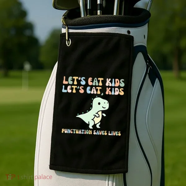 Lets Eat Punctuation Saves Live Golf Towel