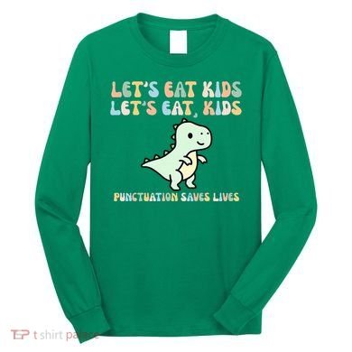 Lets Eat Punctuation Saves Live Long Sleeve Shirt