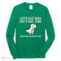 Lets Eat Punctuation Saves Live Long Sleeve Shirt thumb 0
