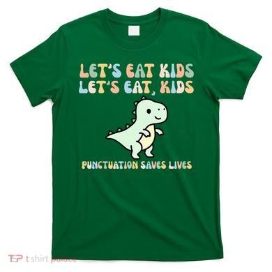 Lets Eat Punctuation Saves Live T-Shirt