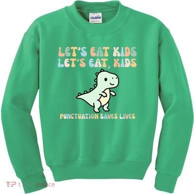Lets Eat Punctuation Saves Live Kids Sweatshirt