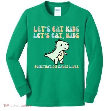 Lets Eat Punctuation Saves Live Kids Long Sleeve Shirt
