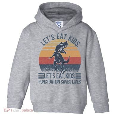 Lets Eat Punctuation Saves Lives Toddler Hoodie