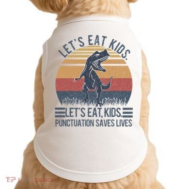 Lets Eat Punctuation Saves Lives Doggie Tank