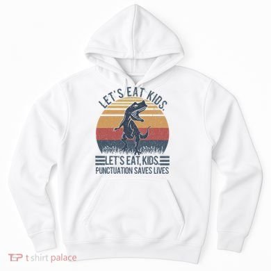 Lets Eat Punctuation Saves Lives Hoodie
