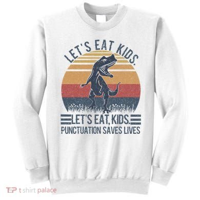 Lets Eat Punctuation Saves Lives Sweatshirt