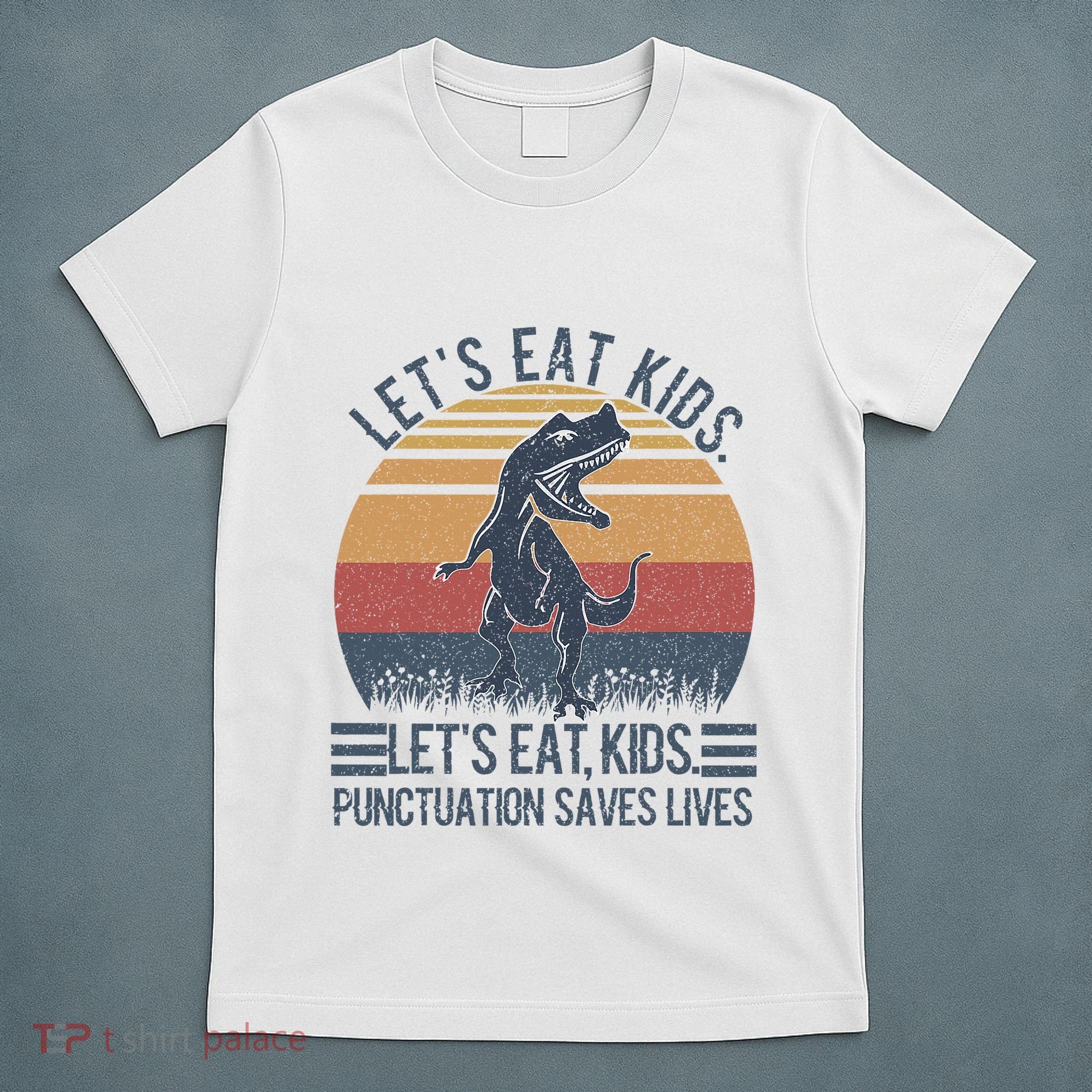 Lets Eat Punctuation Saves Lives T-Shirt