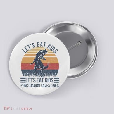 Lets Eat Punctuation Saves Lives Button