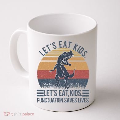 Lets Eat Punctuation Saves Lives Coffee Mug