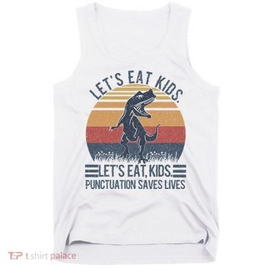 Lets Eat Punctuation Saves Lives Tank Top