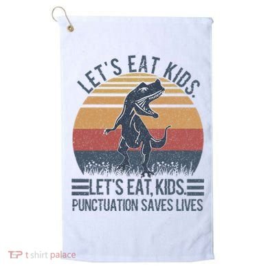 Lets Eat Punctuation Saves Lives Golf Towel