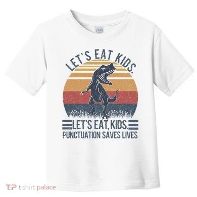 Lets Eat Punctuation Saves Lives Toddler T-Shirt