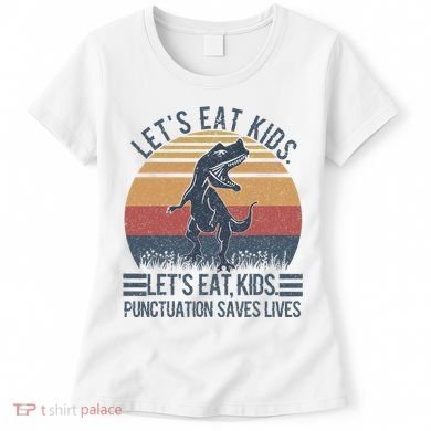 Lets Eat Punctuation Saves Lives Women's T-Shirt