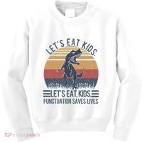 Lets Eat Punctuation Saves Lives Kids Sweatshirt thumb 0