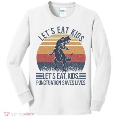 Lets Eat Punctuation Saves Lives Kids Long Sleeve Shirt