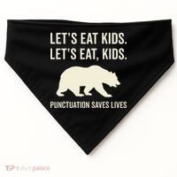 Lets Eat Punctuation Saves Lives Bear USA-Made Doggie Bandana thumb 0