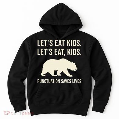 Lets Eat Punctuation Saves Lives Bear Hoodie