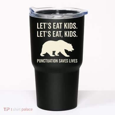 Lets Eat Punctuation Saves Lives Bear Tumbler