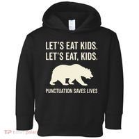 Lets Eat Punctuation Saves Lives Bear Toddler Hoodie thumb 0